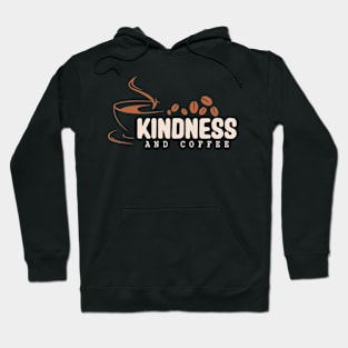 Coffee cup Motivational Quotes Slogan Kindness and coffee Hoodie